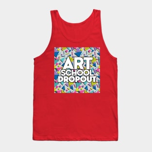 Art School Dropout - Graphic Design Gift Tank Top